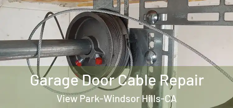 Garage Door Cable Repair View Park-Windsor Hills-CA