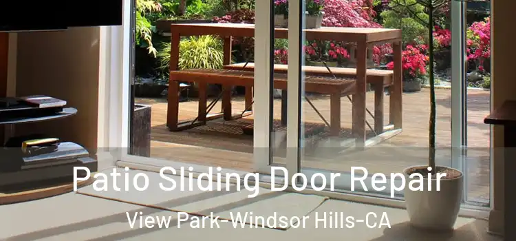  Patio Sliding Door Repair View Park-Windsor Hills-CA
